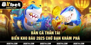 Bắn Cá Tài Lộc Tại Cổng Game 8Kbet