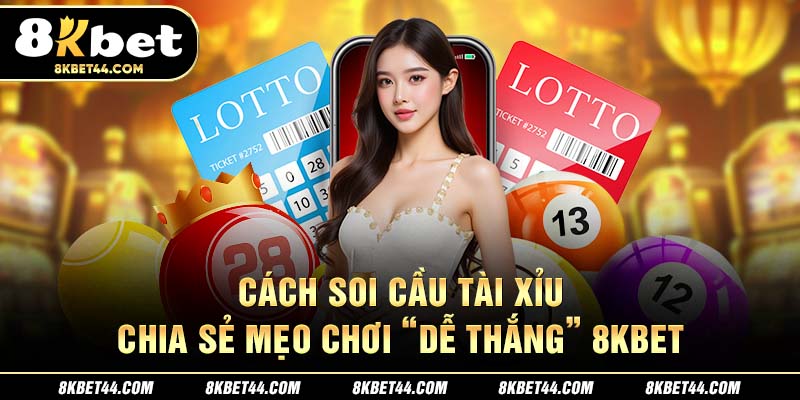 Cách soi cầu tài xỉu 8KBET