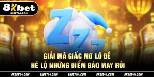 Giải Mã Giấc Mơ Lô Đề Cùng 8Kbet
