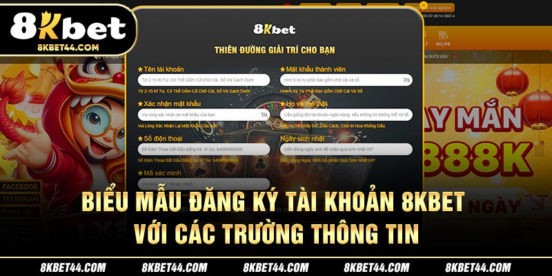 Biểu mẫu đăng ký tài khoản 8Kbet với các trường thông tin
