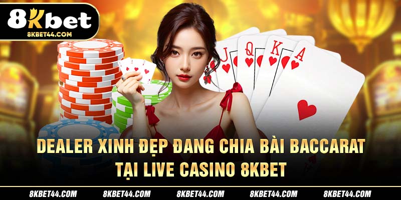 Dealer xinh đẹp đang chia bài Baccarat tại Live Casino 8Kbet